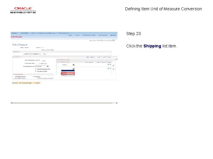 Defining Item Unit of Measure Conversion Step 23 Click the Shipping list item. 