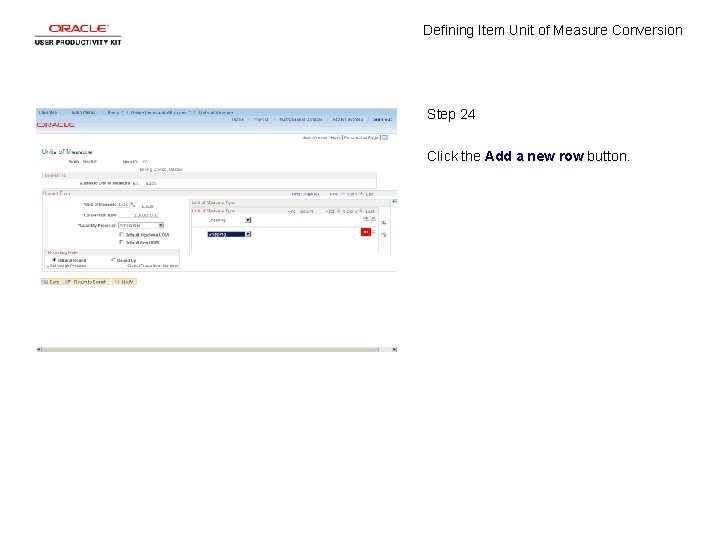 Defining Item Unit of Measure Conversion Step 24 Click the Add a new row