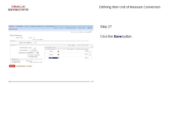 Defining Item Unit of Measure Conversion Step 27 Click the Save button. 