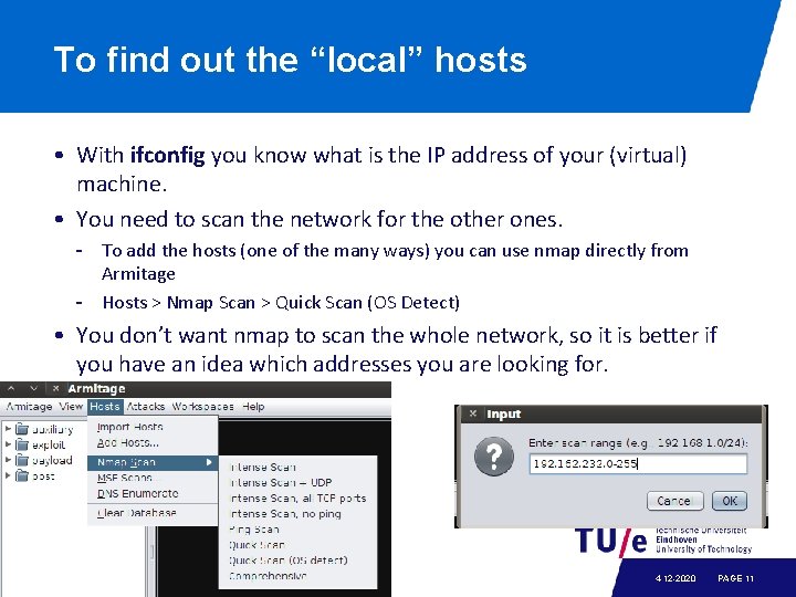 To find out the “local” hosts • With ifconfig you know what is the