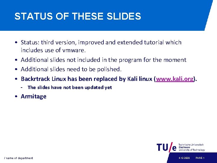 STATUS OF THESE SLIDES • Status: third version, improved and extended tutorial which includes