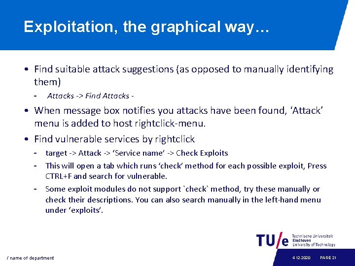 Exploitation, the graphical way… • Find suitable attack suggestions (as opposed to manually identifying