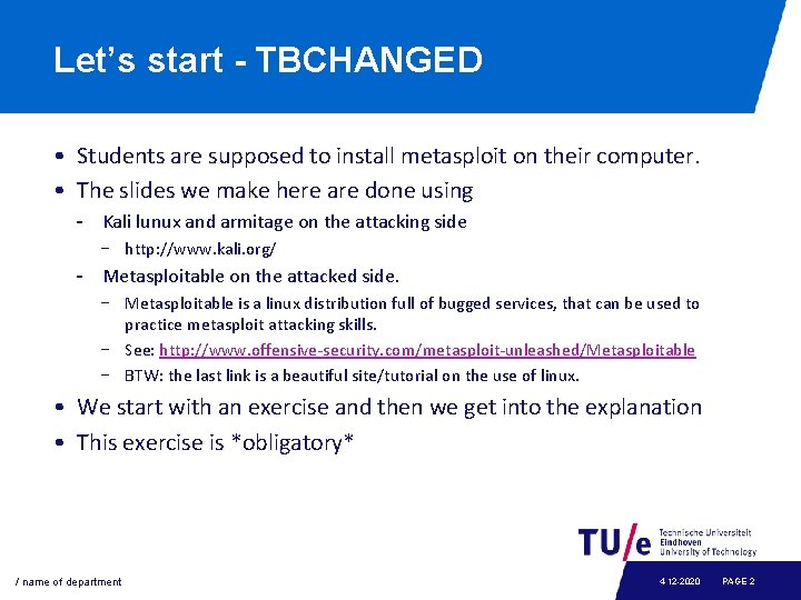 Let’s start - TBCHANGED • Students are supposed to install metasploit on their computer.