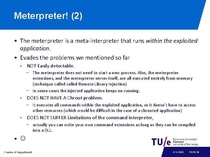 Meterpreter! (2) • The meterpreter is a meta-interpreter that runs within the exploited application.