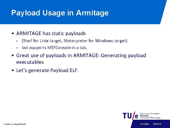Payload Usage in Armitage • ARMITAGE has static payloads - (Shell for Unix target,
