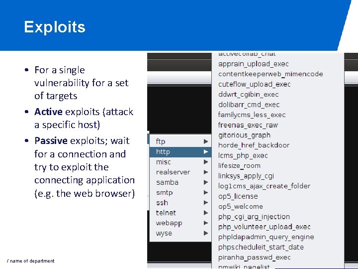 Exploits • For a single vulnerability for a set of targets • Active exploits