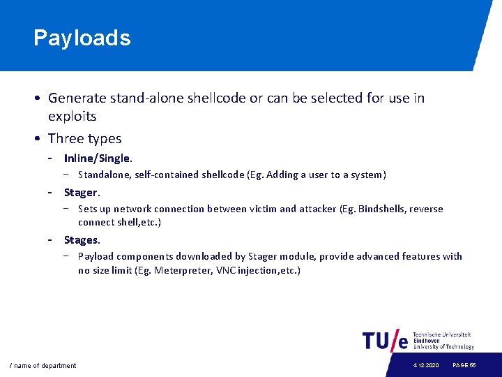 Payloads • Generate stand-alone shellcode or can be selected for use in exploits •