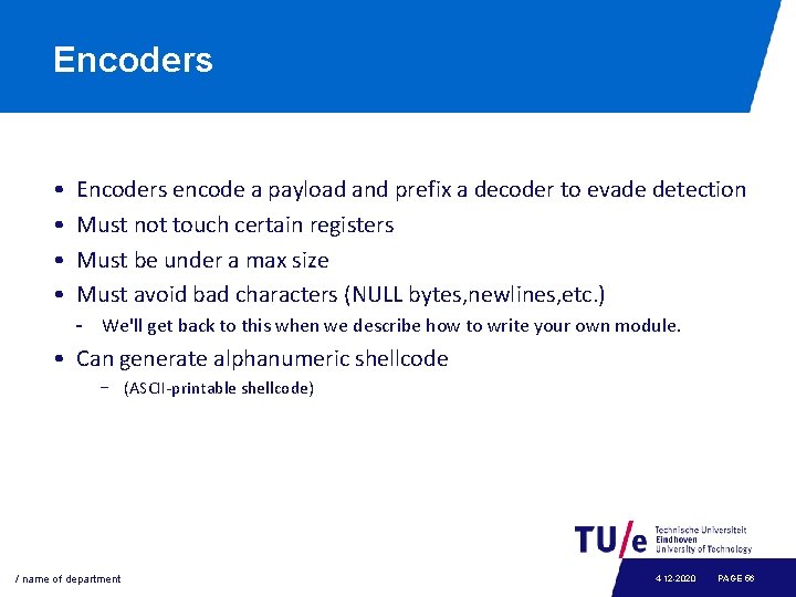 Encoders • • Encoders encode a payload and prefix a decoder to evade detection