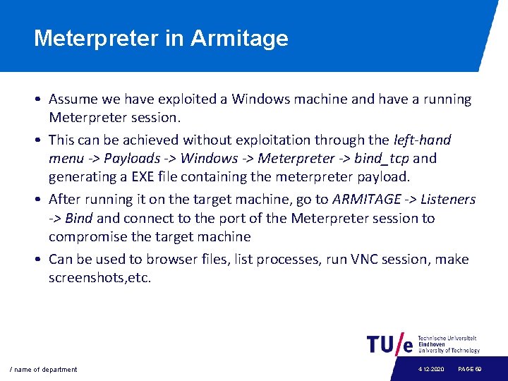 Meterpreter in Armitage • Assume we have exploited a Windows machine and have a