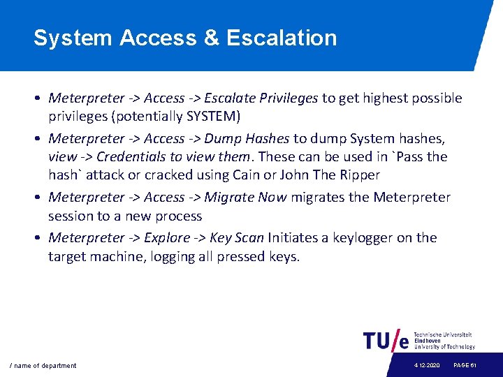 System Access & Escalation • Meterpreter -> Access -> Escalate Privileges to get highest