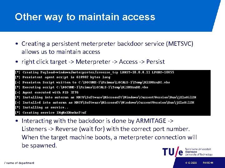 Other way to maintain access • Creating a persistent meterpreter backdoor service (METSVC) allows