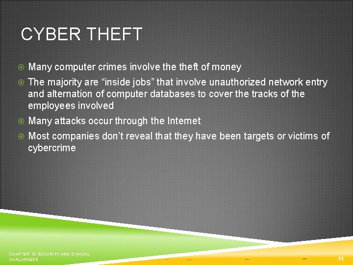 CYBER THEFT Many computer crimes involve theft of money The majority are “inside jobs”