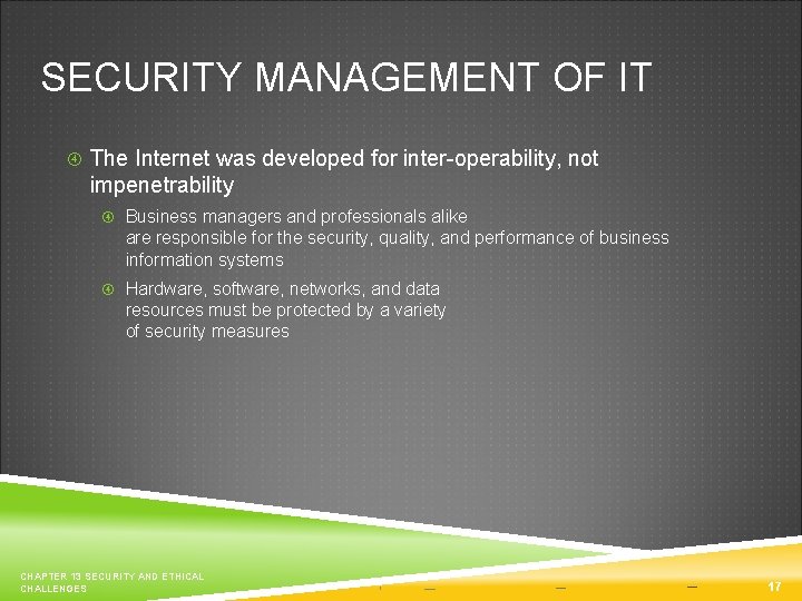 SECURITY MANAGEMENT OF IT The Internet was developed for inter-operability, not impenetrability Business managers