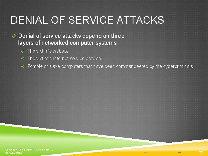 DENIAL OF SERVICE ATTACKS Denial of service attacks depend on three layers of networked