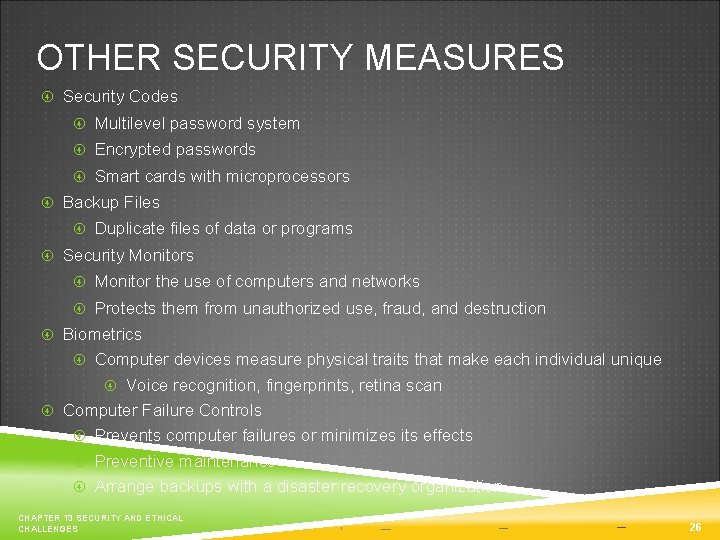 OTHER SECURITY MEASURES Security Codes Multilevel password system Encrypted passwords Smart cards with microprocessors
