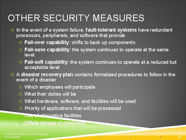 OTHER SECURITY MEASURES In the event of a system failure, fault-tolerant systems have redundant