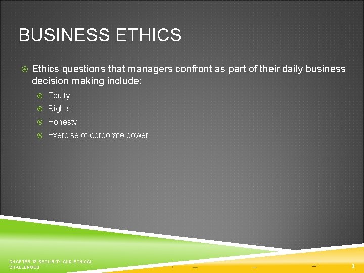 BUSINESS ETHICS Ethics questions that managers confront as part of their daily business decision