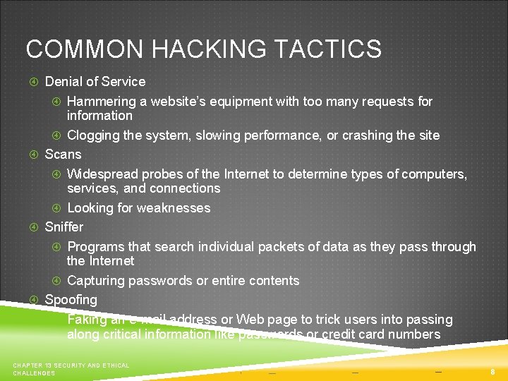 COMMON HACKING TACTICS Denial of Service Hammering a website’s equipment with too many requests