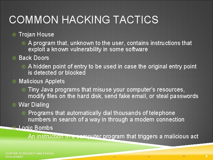 COMMON HACKING TACTICS Trojan House A program that, unknown to the user, contains instructions