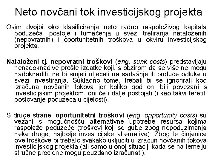 Neto novčani tok investicijskog projekta Osim dvojbi oko klasificiranja neto radno raspoloživog kapitala poduzeća,