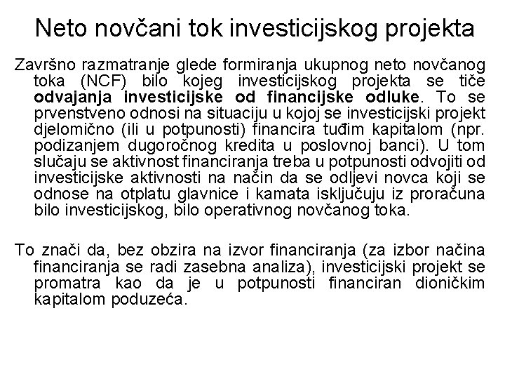 Neto novčani tok investicijskog projekta Završno razmatranje glede formiranja ukupnog neto novčanog toka (NCF)