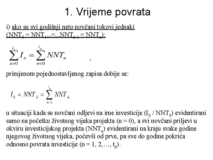 1. Vrijeme povrata i) ako su svi godišnji neto novčani tokovi jednaki (NNT 0