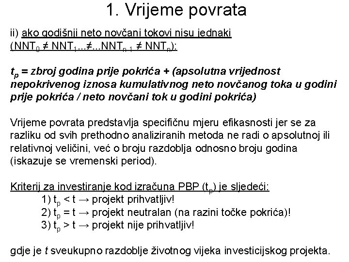 1. Vrijeme povrata ii) ako godišnji neto novčani tokovi nisu jednaki (NNT 0 ≠