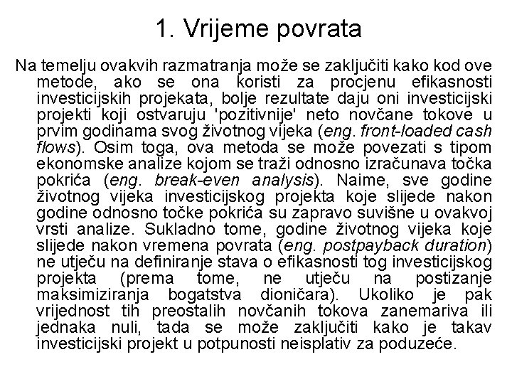 1. Vrijeme povrata Na temelju ovakvih razmatranja može se zaključiti kako kod ove metode,