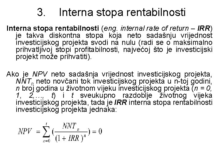 3. Interna stopa rentabilnosti (eng. internal rate of return – IRR) je takva diskontna