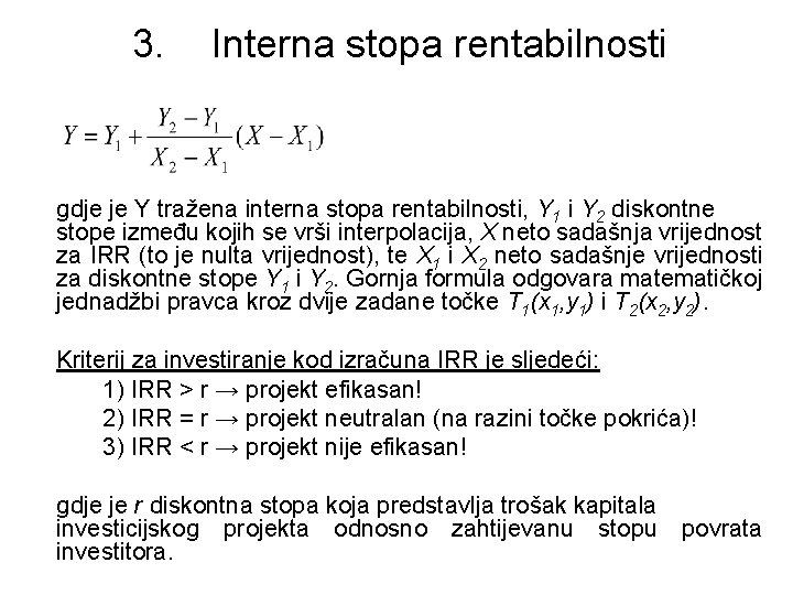 3. Interna stopa rentabilnosti gdje je Y tražena interna stopa rentabilnosti, Y 1 i