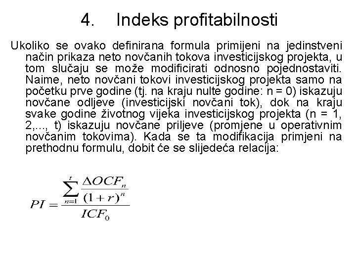 4. Indeks profitabilnosti Ukoliko se ovako definirana formula primijeni na jedinstveni način prikaza neto