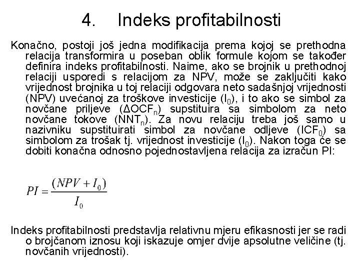 4. Indeks profitabilnosti Konačno, postoji još jedna modifikacija prema kojoj se prethodna relacija transformira