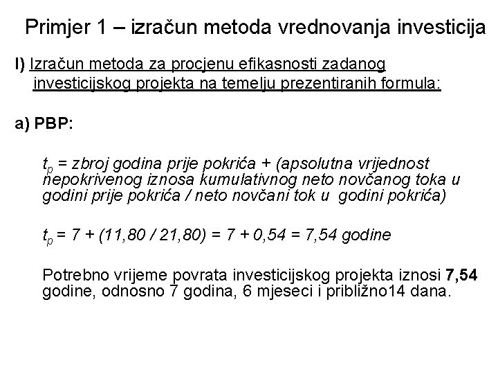 Primjer 1 – izračun metoda vrednovanja investicija I) Izračun metoda za procjenu efikasnosti zadanog