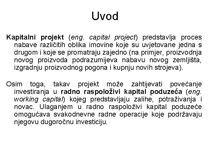 Uvod Kapitalni projekt (eng. capital project) predstavlja proces nabave različitih oblika imovine koje su