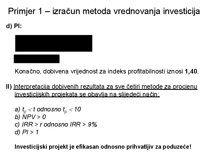 Primjer 1 – izračun metoda vrednovanja investicija d) PI: Konačno, dobivena vrijednost za indeks