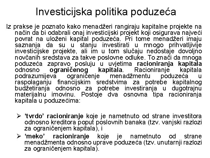 Investicijska politika poduzeća Iz prakse je poznato kako menadžeri rangiraju kapitalne projekte na način