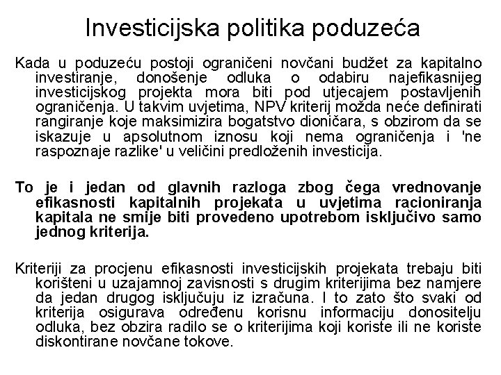 Investicijska politika poduzeća Kada u poduzeću postoji ograničeni novčani budžet za kapitalno investiranje, donošenje