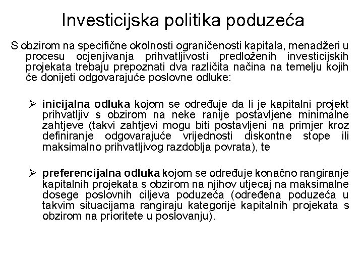 Investicijska politika poduzeća S obzirom na specifične okolnosti ograničenosti kapitala, menadžeri u procesu ocjenjivanja