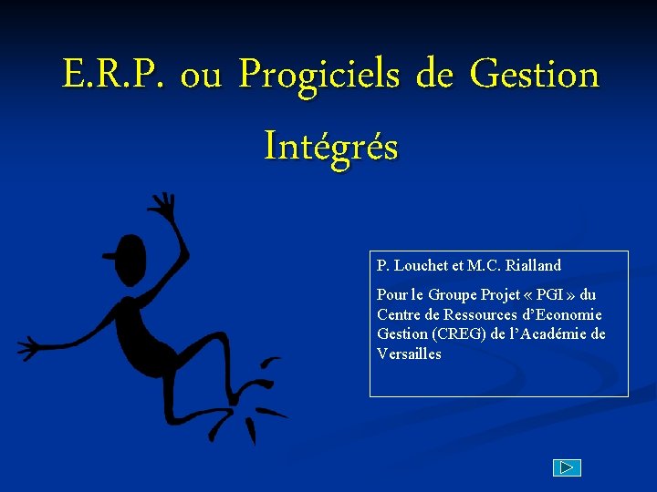 E. R. P. ou Progiciels de Gestion Intégrés P. Louchet et M. C. Rialland