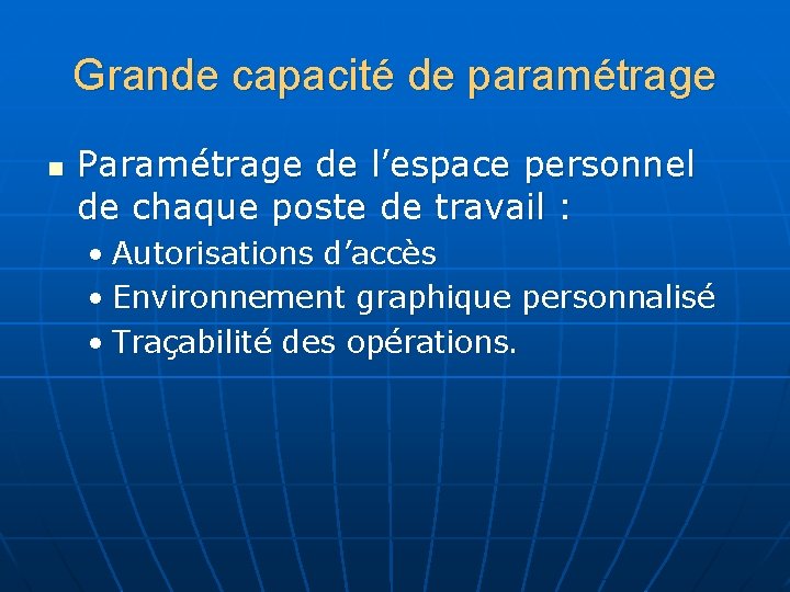 Grande capacité de paramétrage n Paramétrage de l’espace personnel de chaque poste de travail