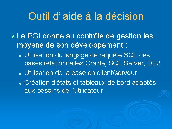 Outil d’ aide à la décision Ø Le PGI donne au contrôle de gestion