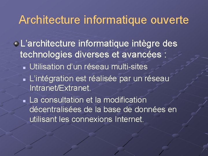 Architecture informatique ouverte L’architecture informatique intègre des technologies diverses et avancées : n n