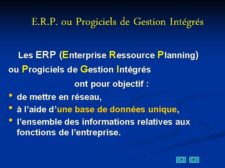 E. R. P. ou Progiciels de Gestion Intégrés Les ERP (Enterprise Ressource Planning) ou