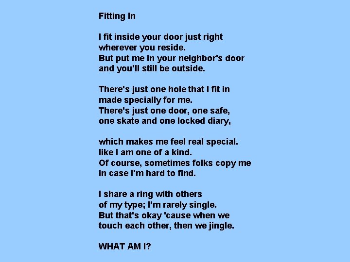 Fitting In I fit inside your door just right wherever you reside. But put Fitting In I fit inside your door just right wherever you reside. But put
