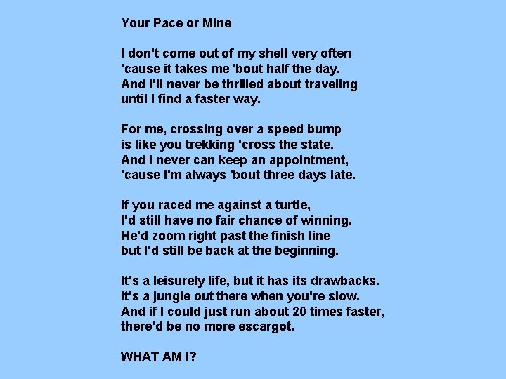 Your Pace or Mine I don't come out of my shell very often 'cause Your Pace or Mine I don't come out of my shell very often 'cause