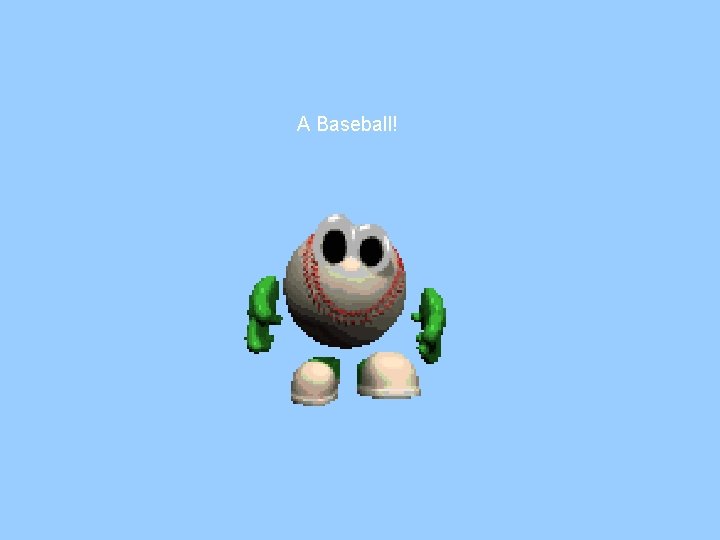 A Baseball! A Baseball!