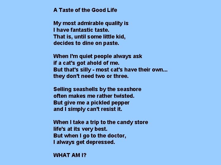A Taste of the Good Life My most admirable quality is I have fantastic A Taste of the Good Life My most admirable quality is I have fantastic