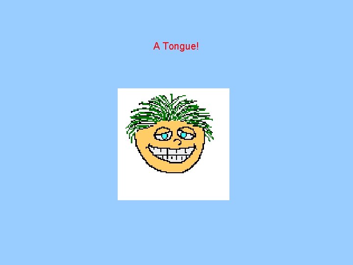 A Tongue! A Tongue!