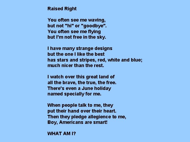 Raised Right You often see me waving, but not "hi" or "goodbye". You often Raised Right You often see me waving, but not "hi" or "goodbye". You often